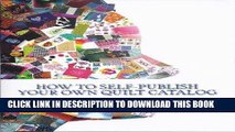 Best Seller How to Self-Publish Your Own Quilt Catalog: A Workbook for Quilters, Guilds, Galleries