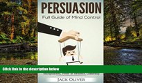 READ FULL  Persuasion: Full Guide of Mind Control (Human Behavior, Persuasion Techniques,