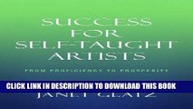 Best Seller Success For Self-Taught Artists: From Proficiency to Prosperity Free Read