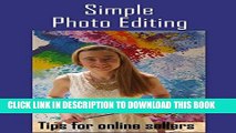 Best Seller Simple Photo Editing: Tricks for online sellers Free Read