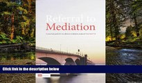 READ FULL  Referral To Mediation: A Practical Guide For An Effective Mediation Proposal  READ