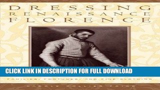 Best Seller Dressing Renaissance Florence: Families, Fortunes, and Fine Clothing (The Johns