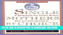 [PDF] Single Mothers by Choice: A Guidebook for Single Women Who Are Considering or Have Chosen