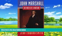 Big Deals  John Marshall: Definer of a Nation  Full Ebooks Most Wanted