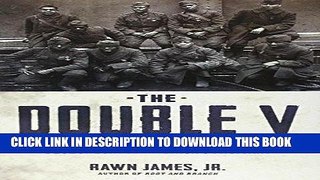 [Free Read] The Double V: How Wars, Protest, and Harry Truman Desegregated America s Military Full