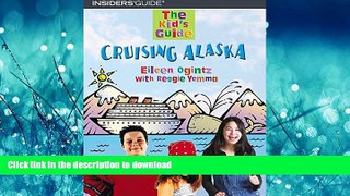 READ THE NEW BOOK The Kid s Guide to Cruising Alaska (Kid s Guides Series) READ EBOOK