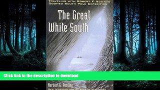 EBOOK ONLINE  The Great White South: Traveling with Robert F. Scott s Doomed South Pole