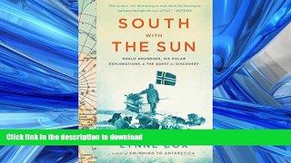 FAVORITE BOOK  South with the Sun: Roald Amundsen, His Polar Explorations, and the Quest for