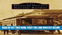 [READ] EBOOK Treasure Valley s Electric Railway (Images of Rail) ONLINE COLLECTION