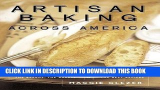 [PDF] Artisan Baking Across America: The Breads, the Bakers, the Best Recipes Full Online