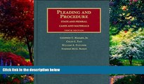 Big Deals  Cases and Materials on Pleading and Procedure: State and Federal, 10th (University