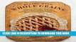 [PDF] Baking with Whole Grains: Recipes, Tips, and Tricks for Baking Cookies, Cakes, Scones, Pies,