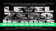 [READ] EBOOK Level Zero Heroes: The Story of U.S. Marine Special Operations in Bala Murghab,