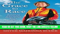 [READ] EBOOK The Grace to Race: The Wisdom and Inspiration of the 80-Year-Old World Champion