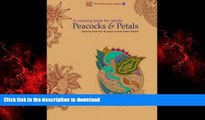 EBOOK ONLINE A Coloring Book for Adults: Peacocks   Petals: Featuring 40 pages of Hand-drawn