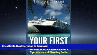 EBOOK ONLINE Your First Cruise Vacation: Tips, Advice and Planning Guide READ PDF FILE ONLINE