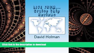 READ PDF LIVE FROM...Cruise Ship Reviews (Dave Holman s Travel Blog) READ EBOOK