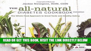 [PDF] The All-Natural Diabetes Cookbook: The Whole Food Approach to Great Taste and Healthy Eating