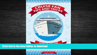 FAVORIT BOOK Cruise Fan Tips and Tricks How to Get the Most Out of Your Cruise Adventure READ EBOOK