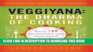 [PDF] Veggiyana: The Dharma of Cooking: With 108 Deliciously Easy Vegetarian Recipes Popular Online