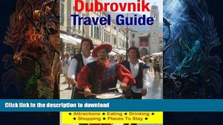 FAVORITE BOOK  Dubrovnik Travel Guide: Attractions, Eating, Drinking, Shopping   Places To Stay
