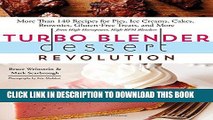 [New] Ebook Turbo Blender Dessert Revolution: More Than 140 Recipes for Pies, Ice Creams, Cakes,
