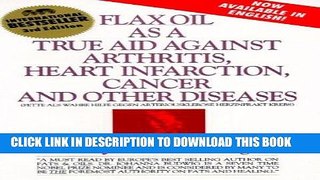 [Ebook] Flax Oil as a True Aid Against Arthritis, Heart Infarction, Cancer and Other Diseases, 3rd