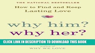 [Ebook] Why Him? Why Her?: How to Find and Keep Lasting Love Download Free