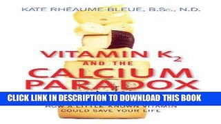 [PDF] Vitamin K2 and the Calcium Paradox: How a Little-Known Vitamin Could Save Your Life Popular