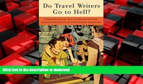 READ THE NEW BOOK Do Travel Writers Go to Hell?: A Swashbuckling Tale of High Adventures,