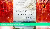 EBOOK ONLINE Black Dragon River: A Journey Down the Amur River at the Borderlands of Empires READ