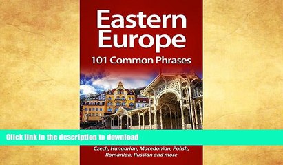 Download Video: READ BOOK  Eastern Europe: 101 Common Phrases: Including Albanian, Bulgarian, Croatian, Czech,