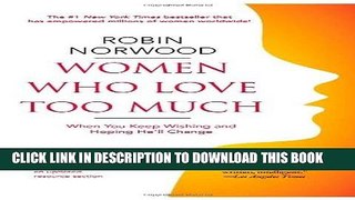 [PDF] Women Who Love Too Much: When You Keep Wishing and Hoping He ll Change Popular Online