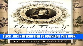 [Ebook] Heal Thyself: Nicholas Culpeper and the Seventeenth-Century Struggle to Bring Medicine to