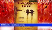 READ THE NEW BOOK Canoeing with the Cree: 75th Anniversary Edition READ EBOOK