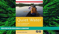 READ THE NEW BOOK Quiet Water New Hampshire and Vermont: AMC s Canoe And Kayak Guide To The Best