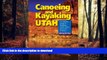 FAVORIT BOOK Canoeing   Kayaking Utah: A Complete Guide to Paddling Utah s Lakes, Reservoirs