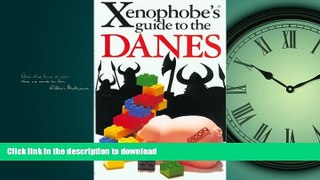 GET PDF  The Xenophobe s Guide to the Danes (Xenophobe s Guides - Oval Books) FULL ONLINE