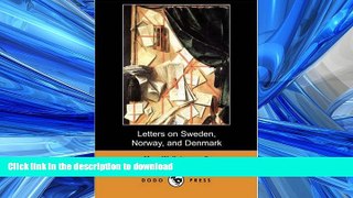 GET PDF  Letters on Sweden, Norway, and Denmark (Dodo Press)  GET PDF