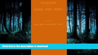 READ BOOK  Leaflets from the Danish West Indies: Descriptive of the Social, Political, and