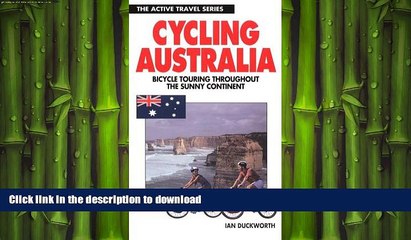 READ THE NEW BOOK Cycling Australia : Bicycle Touring Throughout the Sunny Continent (The Active