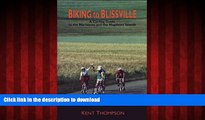 READ ONLINE Biking to Blissville: A Cycling Guide to the Maritimes and the Magdalen Islands READ