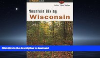 READ THE NEW BOOK Mountain Biking Wisconsin (State Mountain Biking Series) READ EBOOK