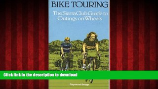 FAVORIT BOOK Bike Touring - The Sierra Club Guide to Outings on Wheels READ EBOOK