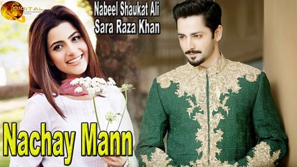 Sara Raza Khan, Nabeel Shaukat Ali - Nachay Mann