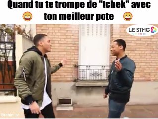 Quand tu te trompe de  tchek  avec ton meilleur pote