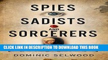 Best Seller Spies, Sadists and Sorcerers: The history you weren t taught in school Free Read