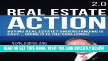 [Free Read] Real Estate Action 2.0 | Buying Real Estate? Understanding is Easy... Doing it is the