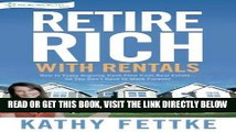 [Free Read] Retire Rich with Rentals: How to Enjoy Ongoing Cash Flow From Real Estate...So You Don