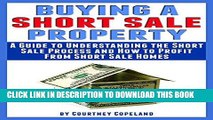 [Free Read] Buying a Short Sale Property: A Guide to Understanding the Short Sale Process and How